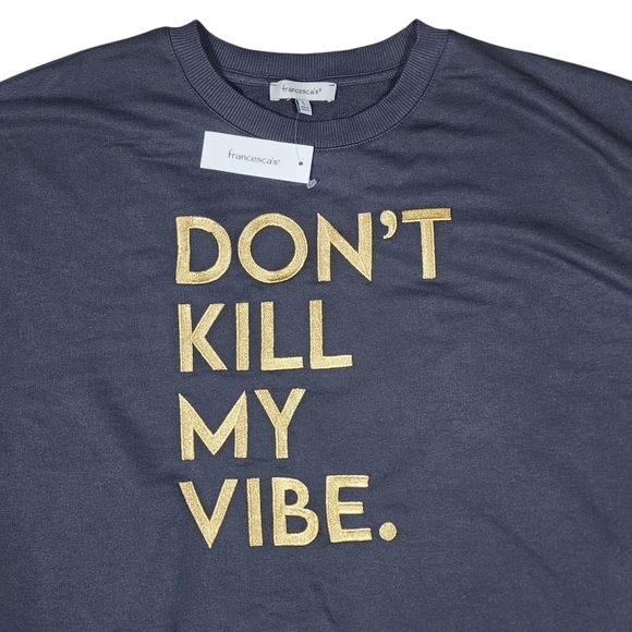 Francesca's Collection Don't Kill My Vibe Crewneck Sweatshirt NWT - Picture 5 of 6